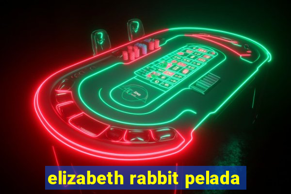 elizabeth rabbit pelada